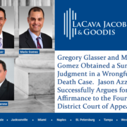 Gregory Glasser and Mario Gomez Obtained a Summary Judgment in a Wrongful Death Case. Jason Azzarone Successfully Argues for Affirmance to the Fourth District Court of Appeal