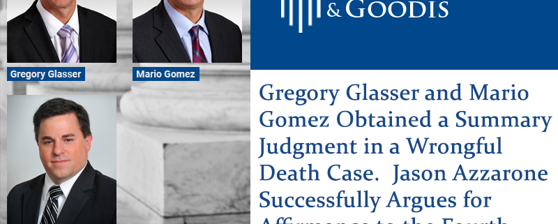 Gregory Glasser and Mario Gomez Obtained a Summary Judgment in a Wrongful Death Case. Jason Azzarone Successfully Argues for Affirmance to the Fourth District Court of Appeal