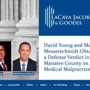 David Young and Mark Messerschmidt Obtained a Defense Verdict in Manatee County on a Medical Malpractice Case