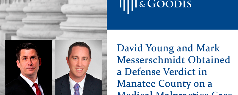 David Young and Mark Messerschmidt Obtained a Defense Verdict in Manatee County on a Medical Malpractice Case