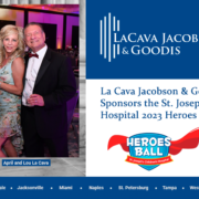 La Cava Jacobson & Goodis Sponsors the St. Joseph’s Hospital 2023 Heroes Ball