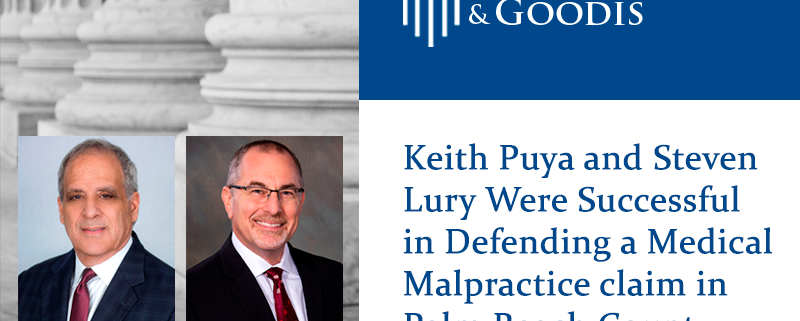 Keith Puya and Steven Lury Were Successful in Defending a Medical Malpractice claim in Palm Beach County