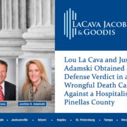 Lou La Cava and Justine Adamski Obtained a Defense Verdict in a Wrongful Death Case Against a Hospitalist in Pinellas County Florida