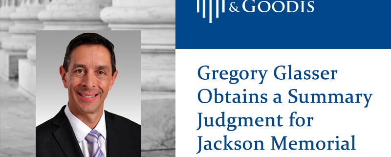Gregory Glasser Obtains a Summary Judgment for Jackson Memorial Hospital in Miami