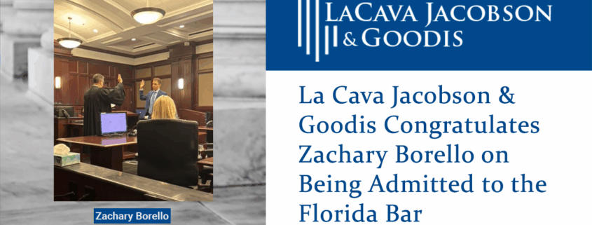 La Cava Jacobson & Goodis Congratulates Zachary Borello on Being Admitted to the Florida Bar